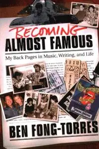 Becoming Almost Famous My Back Pages in Music Writing and Life - Ben Fong-Torres - Libro in lingua inglese - Hal Leonard Corporation - Korting