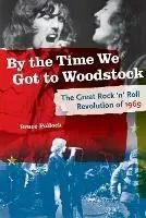 Exclusieve Aanbieding By the Time We Got to Woodstock The Great Rock ‘n‘ Roll Revolution of 1969 - Bruce Pollock - Libro in lingua inglese - Hal Leonard Corporation -