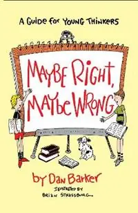 Maybe Right, Maybe Wrong A Guide for Young Thinkers - Dan Barker - Libro in lingua inglese - Prometheus Books - Hoge Kwaliteit