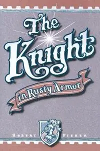 Gecertificeerd The Knight in Rusty Armor - Robert Fisher - Libro in lingua inglese - Wilshire Book Co ,U.S. -