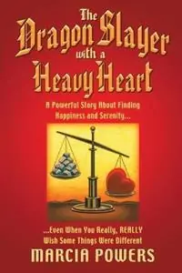 Koop Vandaag The Dragon Slayer With a Heavy Heart A Powerful Story About Finding Happiness and Serenity...Even When You Really, Really Wish Some Things Were Different - Marcia Powers - Libro in lingua inglese - Wilshire Book Co ,U.S. -