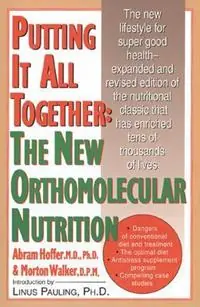 Putting It All Together The New Orthomolecular Nutrition - Abram Hoffer - Libro in lingua inglese - Keats Pub Inc - Tijdelijk Beschikbaar