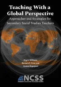 Beperkt Aanbod Teaching With a Global Perspective Approaches and Strategies for Secondary Social Studies Teachers Approaches and Strategies for - Jing A Williams - Bárbara C Cruz - Libro in lingua inglese - National Council for the Social Studies -