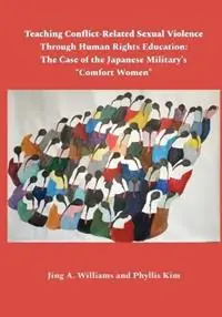Teaching Conflict-Related Sexual Violence Through Human Rights Education The Case of the Japanese Military‘s Express Levering