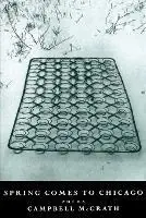 Spring Comes to Chicago - Campbell McGrath - Libro in lingua inglese - Ecco Press - Korting