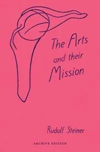The Arts and Their Mission - Rudolf Steiner - Libro in lingua inglese - Anthroposophic Press Inc - Direct Verzonden