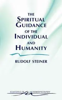 Betaalbaar The Spiritual Guidance of the Individual and Humanity Some Results of Spiritual-Scientific Research into Human History and Development - Rudolf Steiner - Libro in lingua inglese - Anthroposophic Press Inc -
