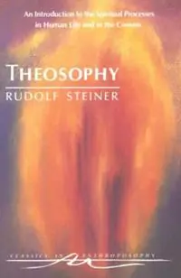 Meest Verkocht Theosophy An Introduction to the Spiritual Processes in Human Life and in the Cosmos - Rudolf Steiner - Libro in lingua inglese - Anthroposophic Press Inc - Classics in Anthroposophy