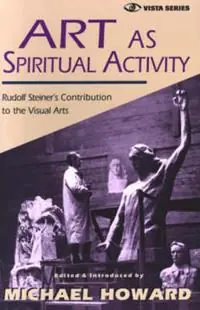 Fabrieksprijs Art as Spiritual Activity Lectures and Writings by Rudolf Steiner - Rudolf Steiner - Libro in lingua inglese - Anthroposophic Press Inc -
