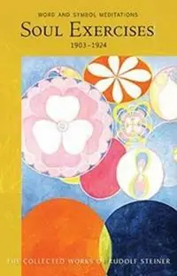 Soul Exercises Word and Symbol Meditations - Rudolf Steiner - Libro in lingua inglese - Anthroposophic Press Inc - Betaalbaar
