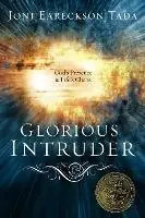 Glorious Intruder God‘s Presence in Life‘s Chaos - Joni Eareckson Tada - Libro in lingua inglese - Multnomah Press - Speciale Aanbieding