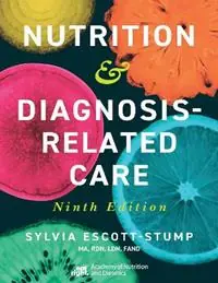 Nutrition & Diagnosis-Related Care - Sylvia Escott-Stump - Libro in lingua inglese - American Dietetic Association,U.S. - Laatste Versie