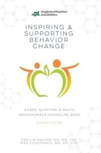 Beperkt Aanbod Inspiring and Supporting Behavior Change A Food, Nutrition, & Health Professional‘s Counseling Guide - Cecilia Sauter - Ann Constance - Libro in lingua inglese - American Dietetic Association,U.S. -