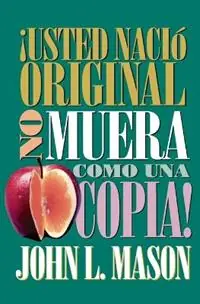!Usted nacio original, no muera como una copia! - John Mason - Libro in lingua inglese - Thomas Nelson Publishers - Lage Prijs