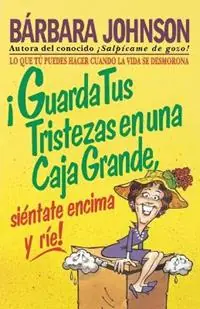 Lage Prijs !Guarda tus tristezas en una caja grande, sientate encima y rie! - Barbara Johnson - Libro in lingua inglese - Thomas Nelson Publishers -