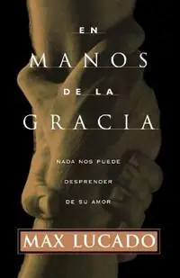 Populair En manos de la gracia - Max Lucado - Libro in lingua inglese - Thomas Nelson Publishers -