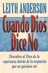 Cuando Dios dice no - Leith Anderson - Libro in lingua inglese - Thomas Nelson Publishers - Tijdelijk Beschikbaar