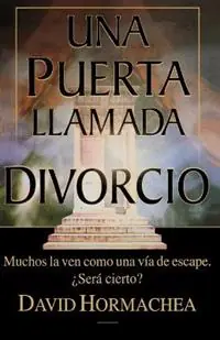 Must-Have Una puerta llamada divorcio - David Hormachea - Libro in lingua inglese - Thomas Nelson Publishers -