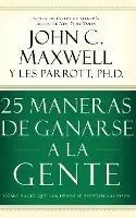 Koop Vandaag 25 maneras de ganarse a la gente Cómo hacer que los demás se sientan valiosos - John C. Maxwell - Libro in lingua inglese - Harperenfoque -