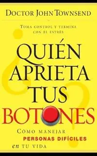 Rechtstreeks Van De Fabrikant ?Quien aprieta tus botones? Como manejar la gente dificil en tu vida - John Townsend - Libro in lingua inglese - Thomas Nelson Publishers -