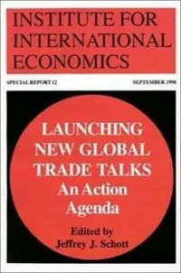 Tijdelijk Beschikbaar Launching New Global Trade Talks – An Action Agenda - Jeffrey Schott - Libro in lingua inglese - The Peterson Institute for International Economics -