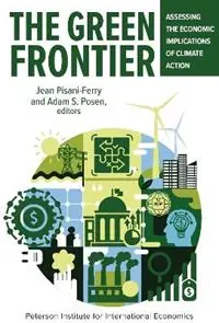 The Green Frontier Assessing the Economic Implications of Climate Action - Adam Posen - Jean Pisani-Ferry - Libro in lingua inglese - The Peterson Institute for International Economics - Flitsaanbieding