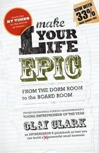 Goedkoop Make Your Life Epic - Clay Clark - Libro in lingua inglese - Total Publishing and Media -