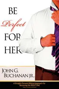 Seizoensaanbieding Be Perfect for Her - John Buchanan - Libro in lingua inglese - Total Publishing and Media -