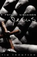 A Psychic Discovers Jesus - Tim Thompson - Libro in lingua inglese - Tim Thompson - Merkproduct