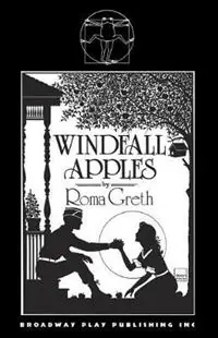 Windfall Apples - Roma Greth - Libro in lingua inglese - Broadway Play Publishing Inc - Favoriet