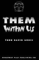 Them Within Us - Todd David Gross - Libro in lingua inglese - Broadway Play Publishing Inc - Favoriet