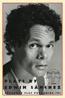Plays by Edwin Sanchez - Edwin Sanchez - Libro in lingua inglese - Broadway Play Publishing Inc - Seizoensaanbieding