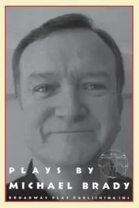 Plays by Michael Brady - Michael Brady - Libro in lingua inglese - Broadway Play Publishing - Premium