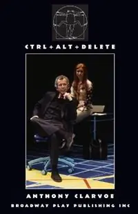 Ctrl + Alt + Del - Anthony Clarvoe - Libro in lingua inglese - Broadway Play Publishing - Lage Prijs