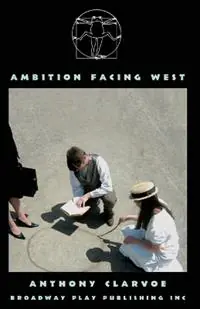 Ambition Facing West - Anthony Clarvoe - Libro in lingua inglese - Broadway Play Publishing Inc - Bestel Nu