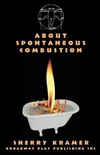 Tijdelijk Beschikbaar About Spontaneous Combustion - Sherry Kramer - Libro in lingua inglese - Broadway Play Publishing Inc -