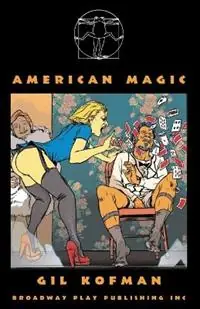 Finale Uitverkoop American Magic - Gil Kofman - Libro in lingua inglese - Broadway Play Publishing Inc -