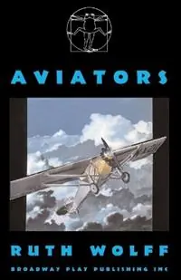 Aviators - Ruth Wolff - Libro in lingua inglese - Broadway Play Publishing Inc - Veilige Betaling