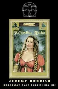 Uitverkoop The Handless Maiden - Jeremy Dobrish - Libro in lingua inglese - Broadway Play Publishing Inc -