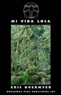 Mi Vida Loca - Eric Overmyer - Libro in lingua inglese - Broadway Play Publishing Inc - Shop Nu