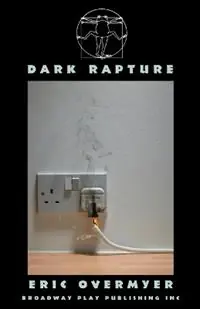 Dark Rapture - Eric Overmyer - Libro in lingua inglese - Broadway Play Publishing Inc - Dagaanbieding