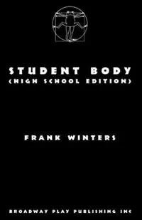 Student Body (High School Edition) - Frank Winters - Libro in lingua inglese - Broadway Play Publishing Inc - Gereduceerde Prijs