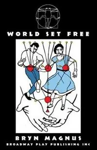 World Set Free - Bryn Magnus - Libro in lingua inglese - Broadway Play Publishing - Express Levering
