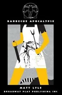 Bestel Nu Barbecue Apocalypse - Matt Lyle - Libro in lingua inglese - Broadway Play Publishing -