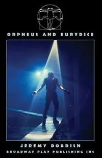 Laatste Kans Orpheus and Eurydice - Jeremy Dobrish - Libro in lingua inglese - Broadway Play Publishing Inc -