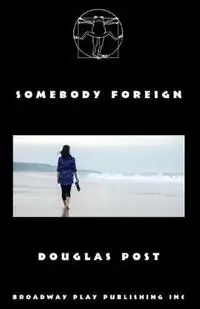 Somebody Foreign - Douglas Post - Libro in lingua inglese - Broadway Play Publishing Inc - Nu Kopen