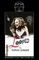Looped - Matthew Lombardo - Libro in lingua inglese - Broadway Play Publishing Inc - Lage Prijs