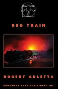 Red Train - Robert Auletta - Libro in lingua inglese - Broadway Play Publishing Inc - Bestseller