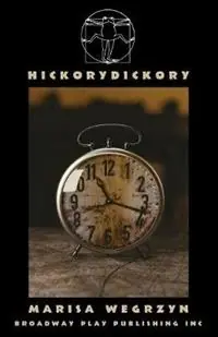Gratis Retour Hickorydickory - Marisa Wegrzyn - Libro in lingua inglese - Broadway Play Publishing Inc -