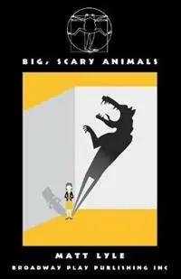 Fabrieksprijs Big, Scary Animals - Matt Lyle - Libro in lingua inglese - Broadway Play Publishing Inc -